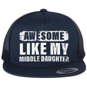 Awesome Like My Middle Daughter Flat Bill Trucker Hat