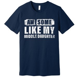 Awesome Like My Middle Daughter Premium T-Shirt