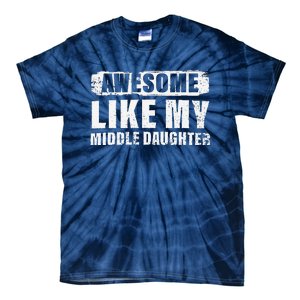 Awesome Like My Middle Daughter Tie-Dye T-Shirt