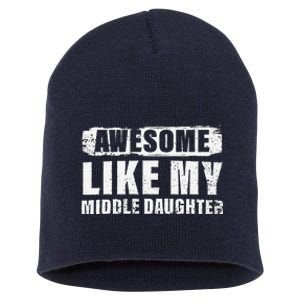 Awesome Like My Middle Daughter Short Acrylic Beanie