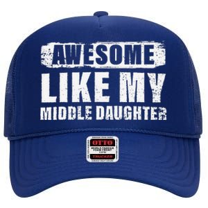 Awesome Like My Middle Daughter High Crown Mesh Back Trucker Hat