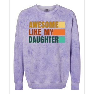 Awesome Like My Daughter Man Funny Fathers Day Dad Colorblast Crewneck Sweatshirt