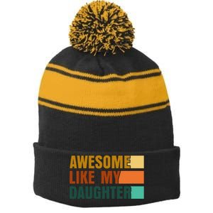 Awesome Like My Daughter Man Funny Fathers Day Dad Stripe Pom Pom Beanie