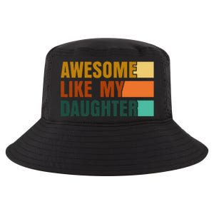 Awesome Like My Daughter Man Funny Fathers Day Dad Cool Comfort Performance Bucket Hat