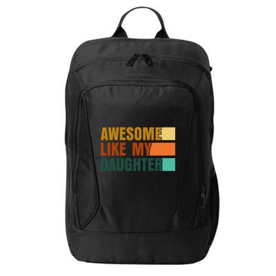 Awesome Like My Daughter Man Funny Fathers Day Dad City Backpack