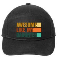 Awesome Like My Daughter Man Funny Fathers Day Dad 7-Panel Snapback Hat