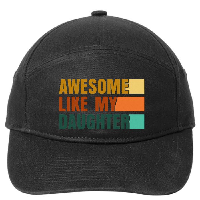 Awesome Like My Daughter Man Funny Fathers Day Dad 7-Panel Snapback Hat
