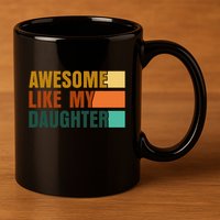 Awesome Like My Daughter Man Funny Fathers Day Dad 11oz C Handle Ceramic Mug