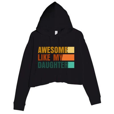 Awesome Like My Daughter Man Funny Fathers Day Dad Crop Fleece Hoodie