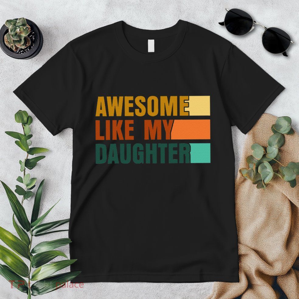 Awesome Like My Daughter Man Funny Fathers Day Dad Premium T-Shirt