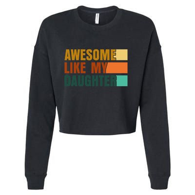 Awesome Like My Daughter Man Funny Fathers Day Dad Cropped Pullover Crew