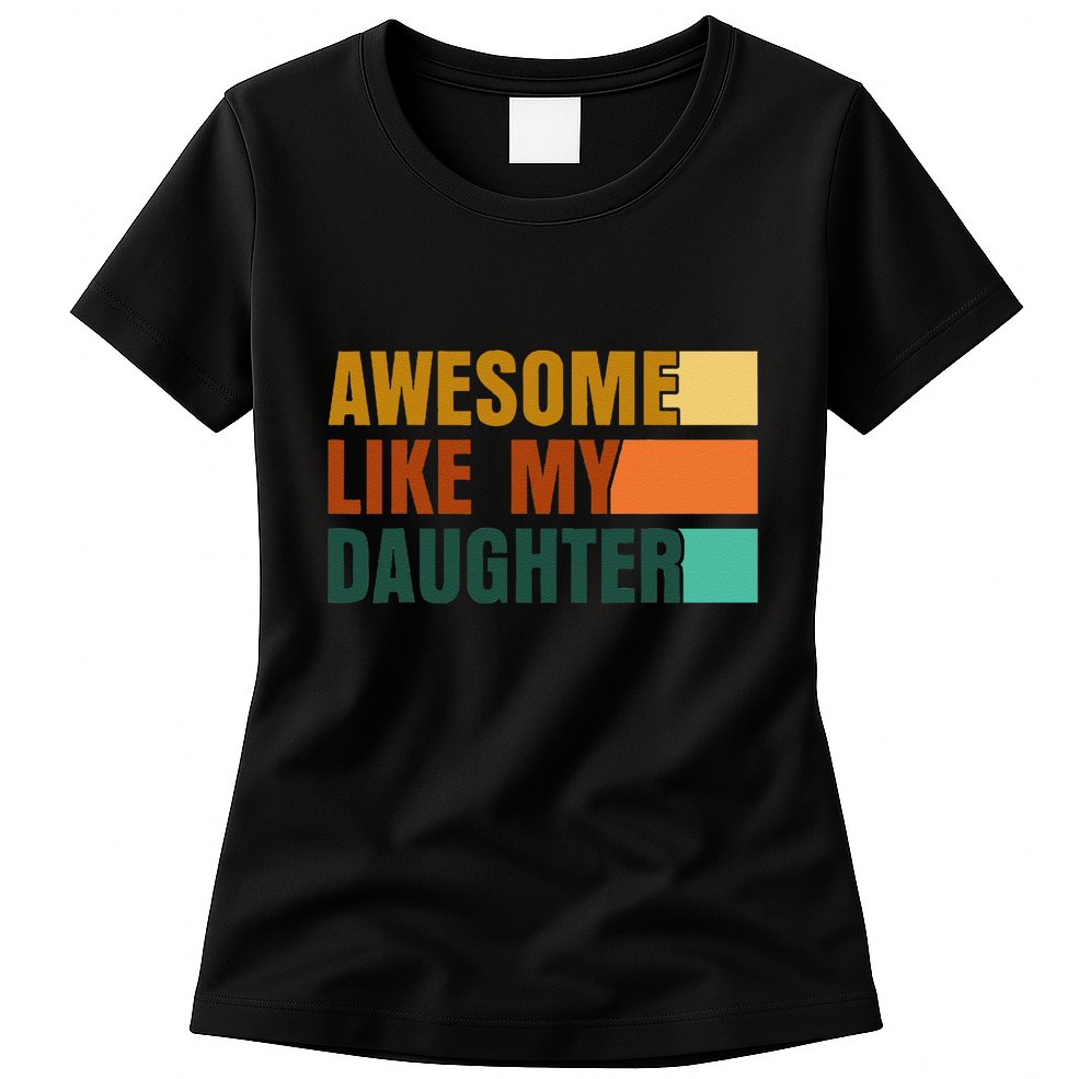 Awesome Like My Daughter Man Funny Fathers Day Dad Womens T-Shirt