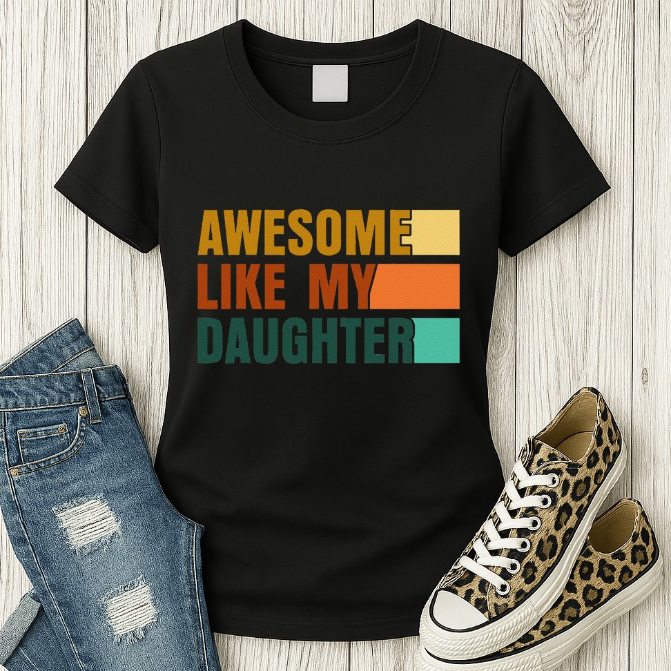 Awesome Like My Daughter Man Funny Fathers Day Dad Womens T-Shirt