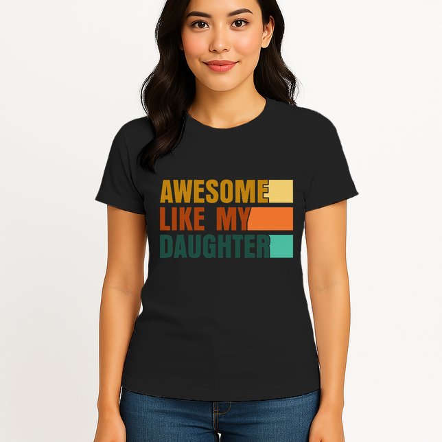 Awesome Like My Daughter Man Funny Fathers Day Dad Womens T-Shirt