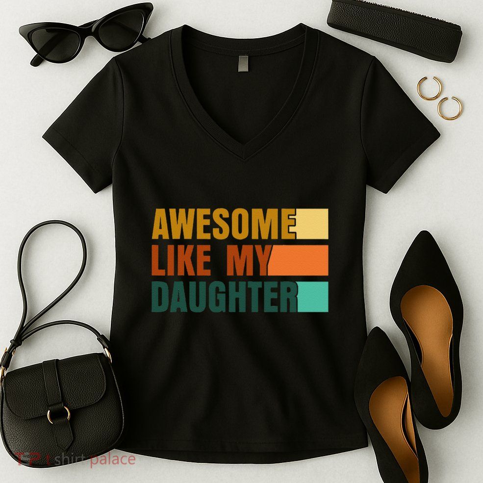 Awesome Like My Daughter Man Funny Fathers Day Dad Women's V-Neck T-Shirt