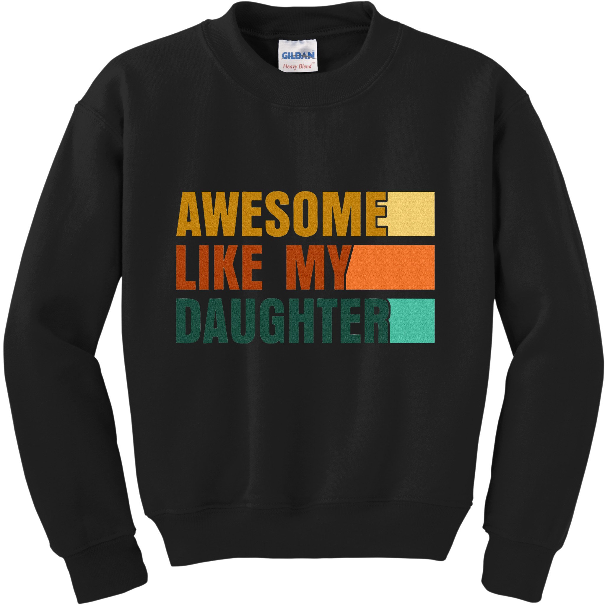 Awesome Like My Daughter Man Funny Fathers Day Dad Kids Sweatshirt