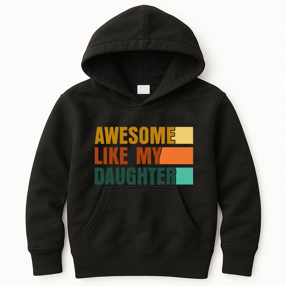 Awesome Like My Daughter Man Funny Fathers Day Dad Kids Hoodie