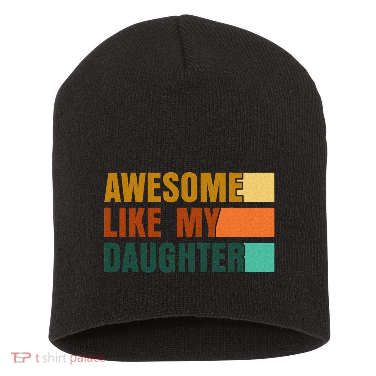 Awesome Like My Daughter Man Funny Fathers Day Dad Short Acrylic Beanie