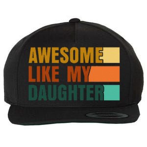 Awesome Like My Daughter Man Funny Fathers Day Dad Wool Snapback Cap