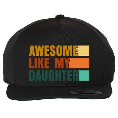 Awesome Like My Daughter Man Funny Fathers Day Dad Wool Snapback Cap