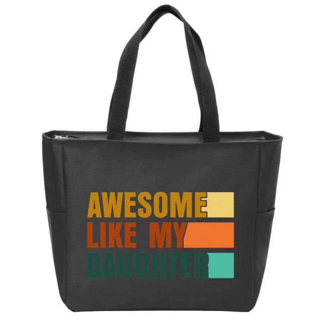 Awesome Like My Daughter Man Funny Fathers Day Dad Zip Tote Bag