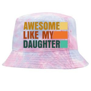 Awesome Like My Daughter Man Funny Fathers Day Dad Tie-Dyed Bucket Hat