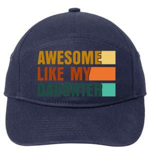 Awesome Like My Daughter Man Funny Fathers Day Dad 7-Panel Snapback Hat