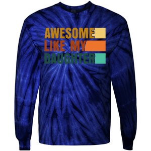 Awesome Like My Daughter Man Funny Fathers Day Dad Tie-Dye Long Sleeve Shirt