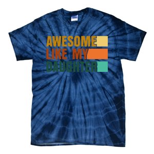 Awesome Like My Daughter Man Funny Fathers Day Dad Tie-Dye T-Shirt