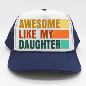 Awesome Like My Daughter Man Funny Fathers Day Dad Trucker Hat