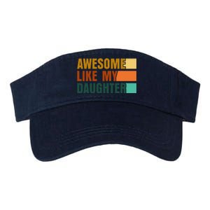 Awesome Like My Daughter Man Funny Fathers Day Dad Valucap Bio-Washed Visor