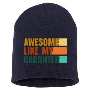 Awesome Like My Daughter Man Funny Fathers Day Dad Short Acrylic Beanie