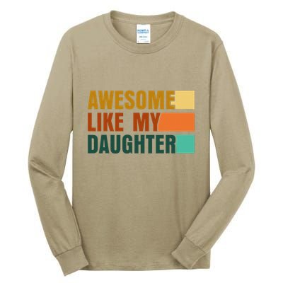 Awesome Like My Daughter Man Funny Fathers Day Dad Tall Long Sleeve T-Shirt