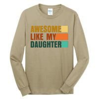 Awesome Like My Daughter Man Funny Fathers Day Dad Tall Long Sleeve T-Shirt