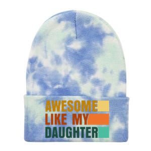 Awesome Like My Daughter Man Funny Fathers Day Dad Tie Dye 12in Knit Beanie