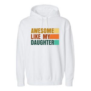 Awesome Like My Daughter Man Funny Fathers Day Dad Garment-Dyed Fleece Hoodie