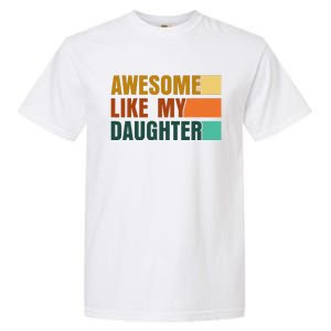 Awesome Like My Daughter Man Funny Fathers Day Dad Garment-Dyed Heavyweight T-Shirt