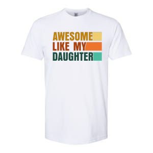 Awesome Like My Daughter Man Funny Fathers Day Dad Softstyle CVC T-Shirt