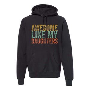 Awesome Like My Daughter Retro Dad Funny Fathers Premium Hoodie