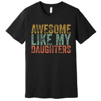 Awesome Like My Daughter Retro Dad Funny Fathers Premium T-Shirt