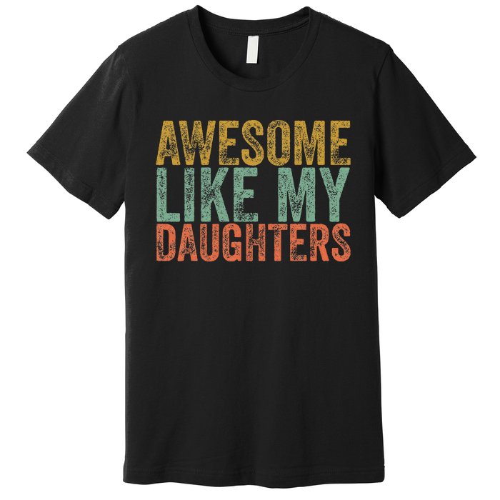 Awesome Like My Daughter Retro Dad Funny Fathers Premium T-Shirt