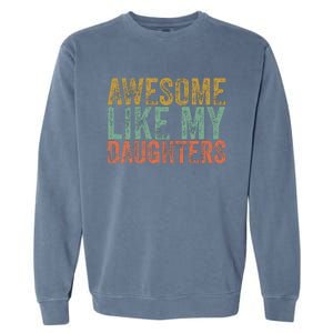 Awesome Like My Daughter Retro Dad Funny Fathers Garment-Dyed Sweatshirt