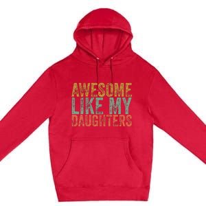 Awesome Like My Daughter Retro Dad Funny Fathers Premium Pullover Hoodie