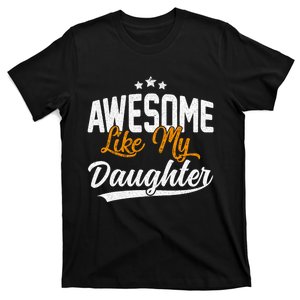 Awesome Like My Daughter Funny FatherS Day T-Shirt