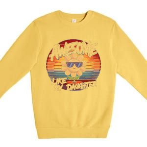 Awesome Like My Daughter Dad FatherS Day Premium Crewneck Sweatshirt