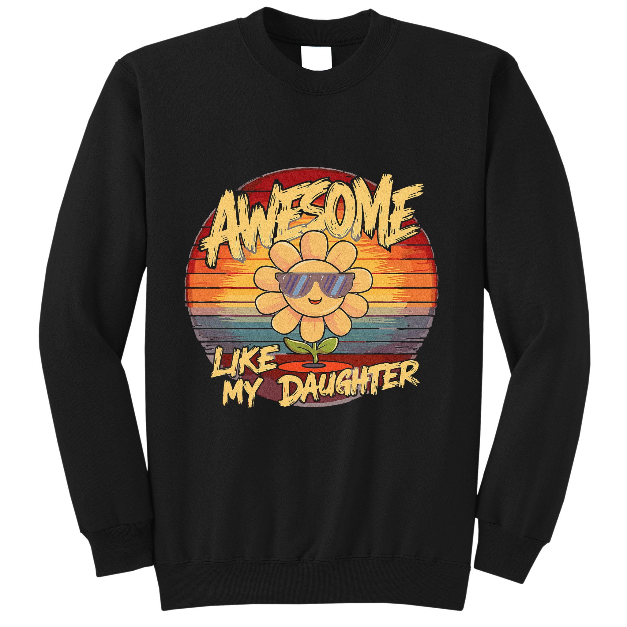 Awesome Like My Daughter Dad FatherS Day Sweatshirt