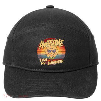 Awesome Like My Daughter Dad FatherS Day 7-Panel Snapback Hat