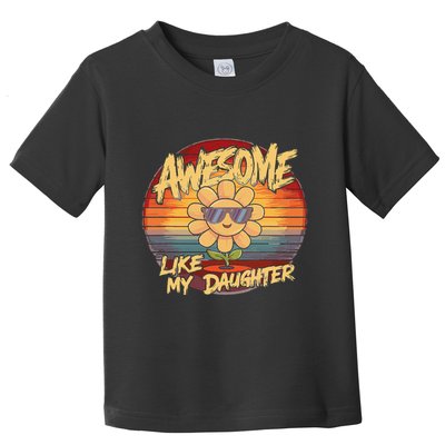 Awesome Like My Daughter Dad FatherS Day Toddler T-Shirt
