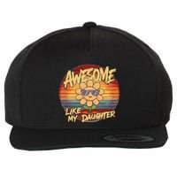 Awesome Like My Daughter Dad FatherS Day Wool Snapback Cap