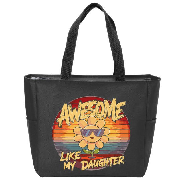 Awesome Like My Daughter Dad FatherS Day Zip Tote Bag